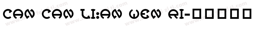 CAN CAN LI:AN WEN RI字体转换